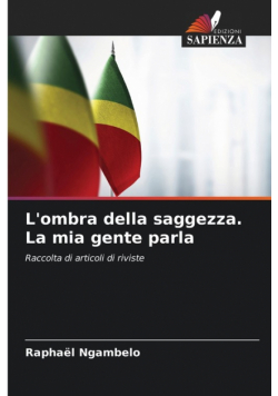 L'ombra della saggezza. La mia gente parla