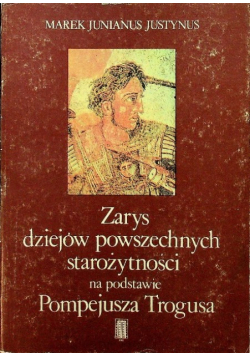 Zarys dziejów powszechnych starożytności na podstawie Pompejusza Trogusa