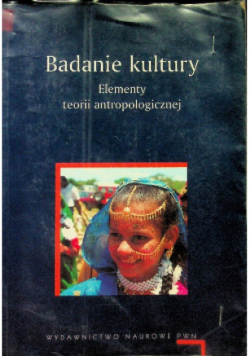 Badanie kultury Elementy teorii antropologicznej