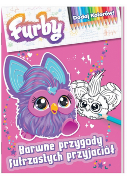 Furby. Dodaj kolorów. Barwne przygody futrzastych przyjaciół