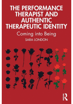The Performance Therapist and Authentic Therapeutic Identity