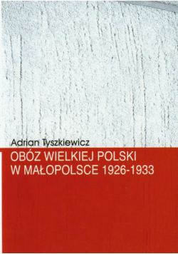Obóz Wielkiej Polski w Małopolsce 1926-1933