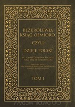 Bezkrólewia ksiąg ośmioro czyli Dzieje Polski od zgonu Zygmunta Augusta roku 1572