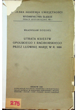 Utrata księstw opolskiego i raciborskiego przez Ludwikę Marję  W r 1666 1936r