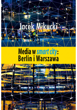 Media w smart city Berlin i Warszawa