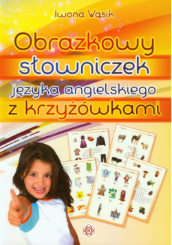 I. - Obrazkowy słowniczek języka angielskiego z krzyżówkami