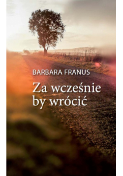 Za wcześnie by wrócić