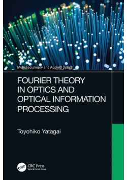 Fourier Theory in Optics and Optical Information Processing