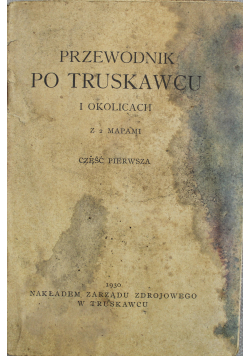 Przewodnik po Truskawu i okolicach Część pierwsza 1930 r.