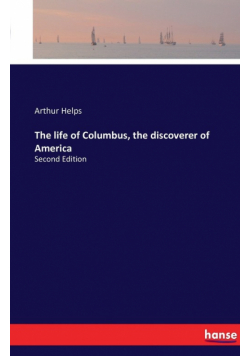 The life of Columbus, the discoverer of America