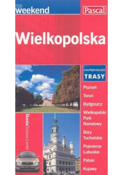 Wielkopolska na weekend. Przewodnik turystyczny