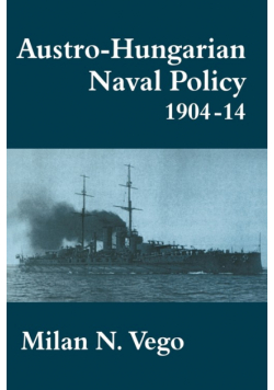 Austro-Hungarian Naval Policy, 1904-1914
