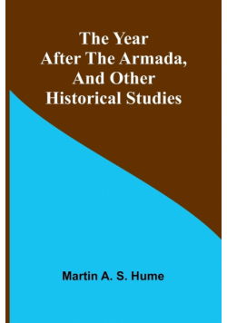 The Year after the Armada, and Other Historical Studies