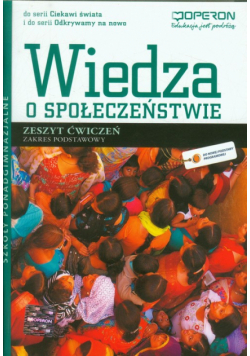 Wiedza o społeczeństwie: Zeszyt ćwiczeń; Zakres podstawowy