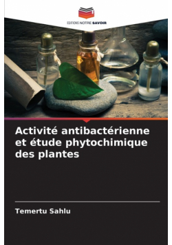 Activité antibactérienne et étude phytochimique des plantes