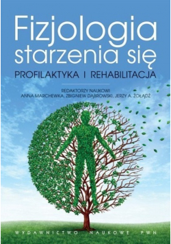 Fizjologia starzenia się Profilaktyka i rehabilitacja