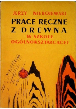 Prace ręczne z drewna w szkole ogólnokształcącej
