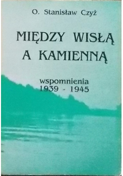 Między Wisłą a Kamienną