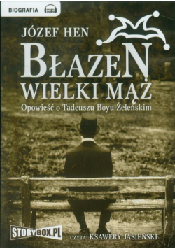 Błazen wielki mąż Opowieść o Tadeuszu Boyu-Żeleńskim