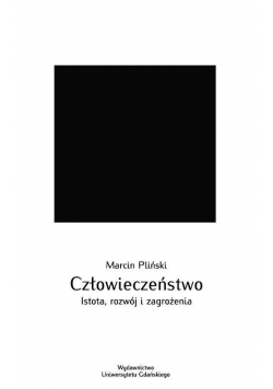 Człowieczeństwo  Istota rozwój i zagrożenia