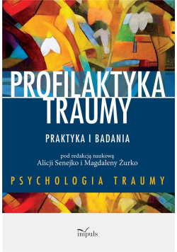 Profilaktyka traumy. Praktyka i badania