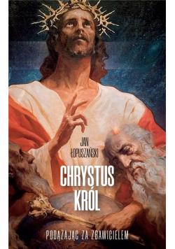Chrystus Król Podążając za Zbawicielem