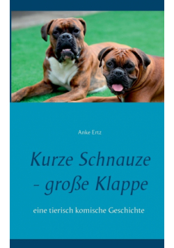 Kurze Schnauze - große Klappe