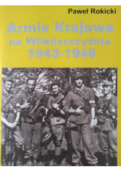 Armia Krajowa na Wileńszczyźnie 1943 1945
