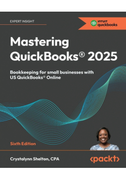Mastering QuickBooks® 2025 - Sixth Edition