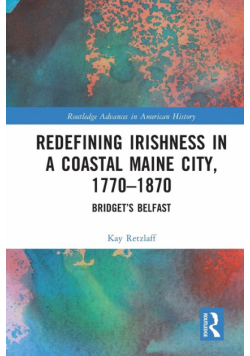 Redefining Irishness in a Coastal Maine City, 1770-1870
