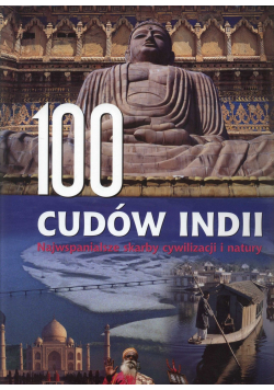 100 cudów Indii Najwspanialsze skarby cywilizacji i natury Nowa