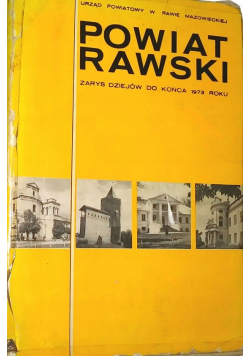 Powiat Rawski Zarys dziejów do końca 1973 r