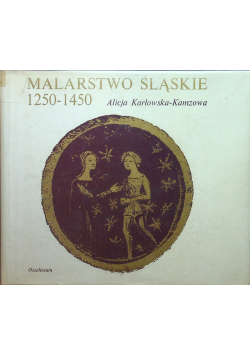 Malarstwo Śląskie 1250 do 1450