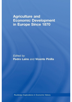 Agriculture and Economic Development in Europe Since 1870