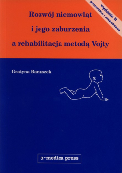 Rozwój niemowląt i jego zaburzenia a rehabilitacja metodą Vojty