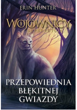 Wojownicy superedycja Tom 2 Przepowiednia Błękitnej Gwiazdy