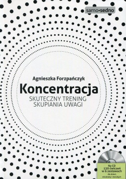 Koncentracja Skuteczny trening skupiania uwagi + CD