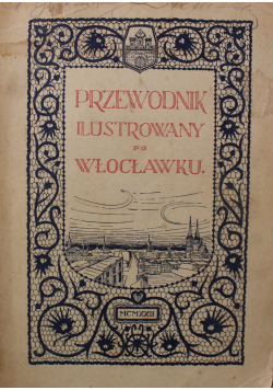 Przewodnik Ilustrowany po Włocławku 1922 r.