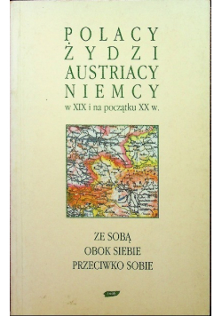 Polacy Żydzi Austriacy Niemcy w XIX i na początku XX w