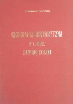Geografia Historyczna Ziem Dawnej Polski Reprint 1903 r