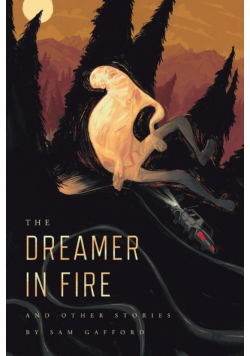 The Dreamer in Fire and Other Stories