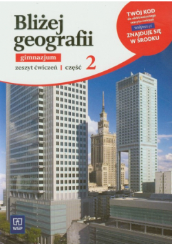 Bliżej geografii Zeszyt ćwiczeń Część 2 Gimnazjum