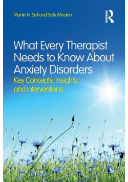 What Every Therapist Needs to Know About Anxiety Disorders