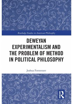 Deweyan Experimentalism and the Problem of Method in Political Philosophy