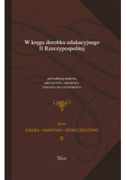 W kręgu dorobku edukacyjnego II Rzeczypospolitej t.2
