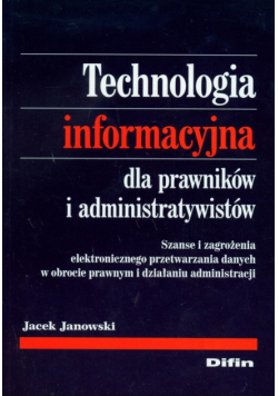 Janowski Jacek - Technologia informacyjna dla prawników i administratywistów