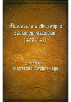 Mazowsze w wielkiej wojnie z Zakonem Krzyżackim 1409-1411