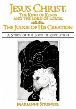 Jesus Christ, the King of Kings and the Lord of Lords, the Judge of His Creation