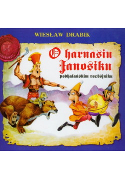 O Harnasiu Janosiku podhalańskim rozbójniku