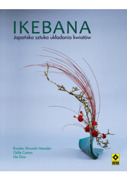Ikebana japońska: sztuka układania kwiatów